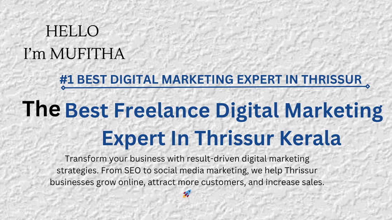 Best freelance digital marketing expert in Thrissur Kerala offering SEO social media marketing and Google ads for business growth